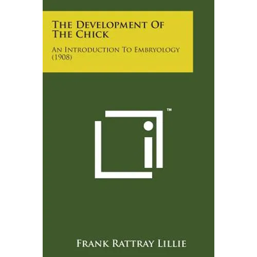 The Development of the Chick: An Introduction to Embryology (1908) - Paperback