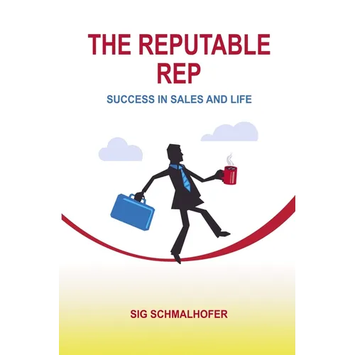 The Reputable Rep: Success in Sales and Life - Paperback