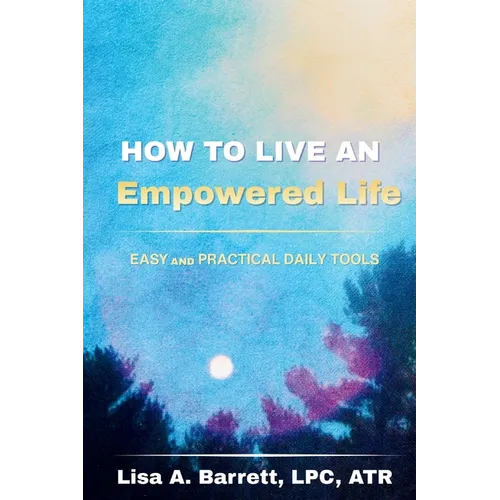 How to Live an Empowered Life - Paperback