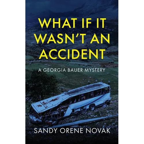 What if it Wasn't an Accident: A Georgia Bauer Mystery - Paperback