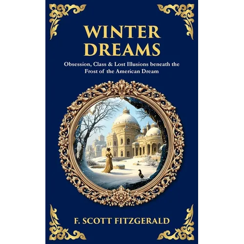 Winter Dreams: Obsession, Class & Lost Illusions beneath the Frost of the American Dream - Paperback