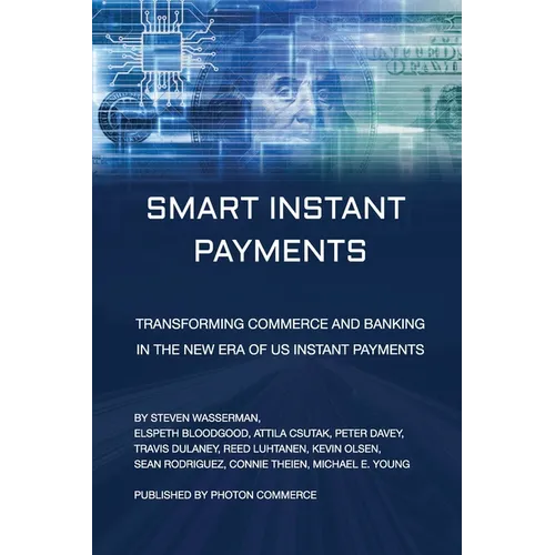 Smart Instant Payments: Transforming commerce and banking in the new era of US Instant Payments - Paperback