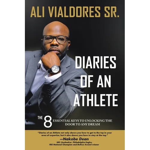 Diaries of an Athlete: The 8 Essential Keys to Unlocking the Door to Any Dream - Paperback