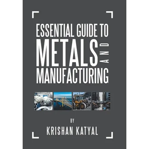 Essential Guide to Metals and Manufacturing - Hardcover
