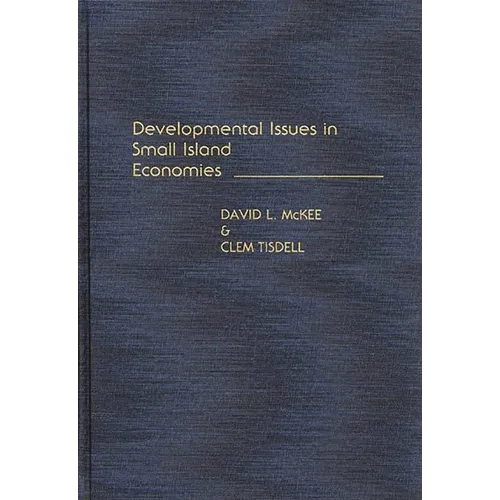 Developmental Issues in Small Island Economies - Hardcover