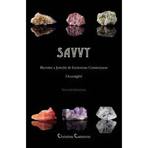 SAVVY, 2nd Edition: Become a Jewelry & Gemstone Connoisseur Overnight! - Paperback