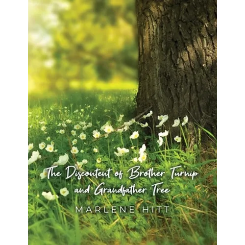 The Discontent of Brother Turnip and Grandfather Tree - Paperback