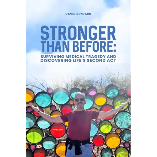 Stronger Than Before Surviving Medical Tragedy and Discovering Life's Second Act - Paperback