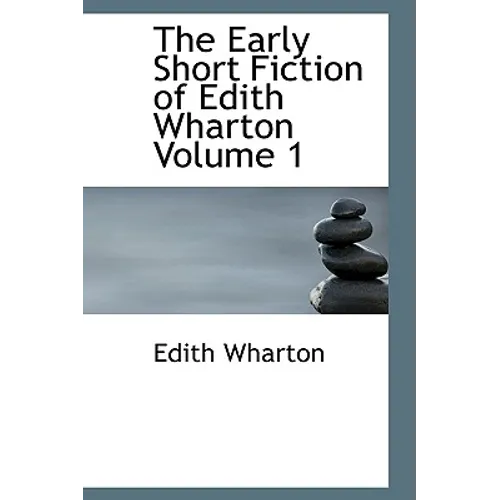 The Early Short Fiction of Edith Wharton Volume 1 - Hardcover