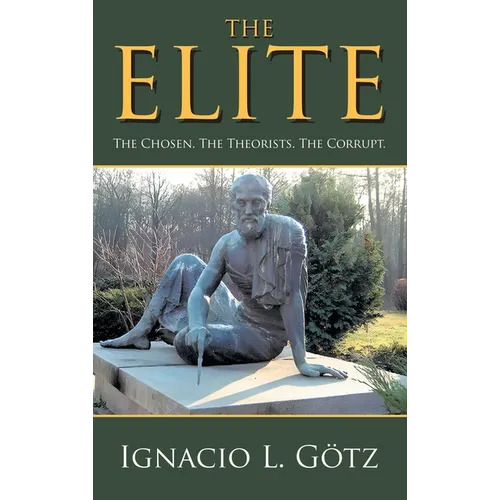 The Elite: The Chosen. The Theorists. The Corrupt. - Hardcover