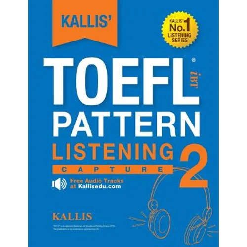 KALLIS' TOEFL iBT Pattern Listening 2: Capture (College Test Prep 2016 + Study Guide Book + Practice Test + Skill Building - TOEFL iBT 2016): TOEFL iB - Paperback