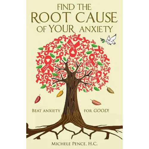 Find the Root Cause of YOUR Anxiety: Beat Anxiety for GOOD! - Paperback