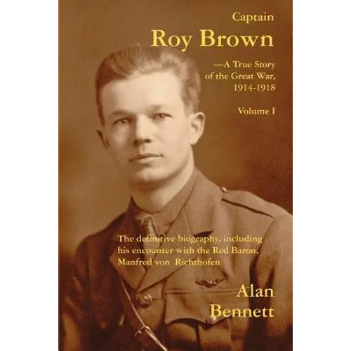 Captain Roy Brown, a True Story of the Great War, Vol. I - Paperback
