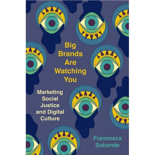 Big Brands Are Watching You: Marketing Social Justice and Digital Culture
