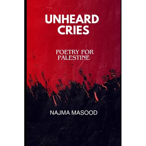Unheard Cries: Poetry for Palestine - Paperback