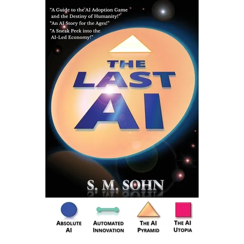 The Last AI: Of Humanity Climbing The AI Pyramid - Hardcover