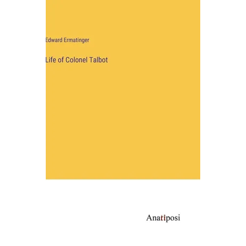 Life of Colonel Talbot - Hardcover