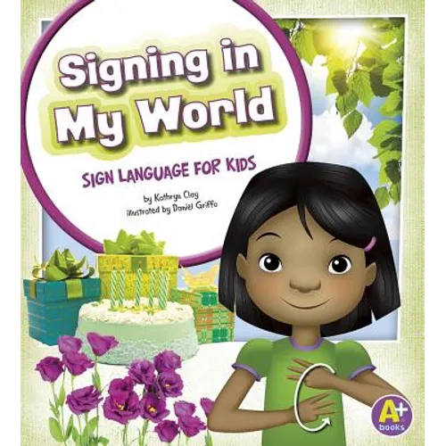 Signing in My World: Sign Language for Kids - Hardcover