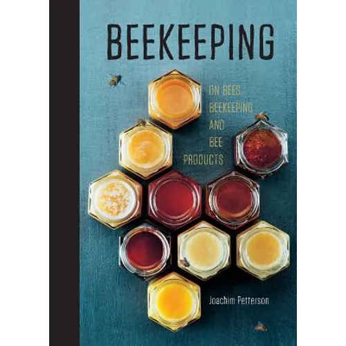BEEKEEPING: Everything You Need to Know to Start Your First Beehive - Hardcover