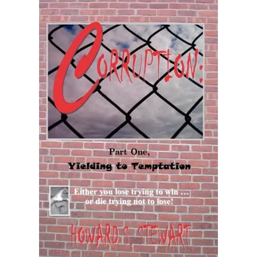 Corruption: Part One, Yielding to Temptation - Hardcover