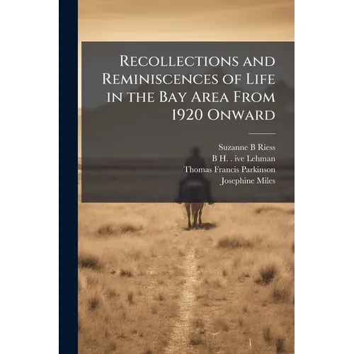 Recollections and Reminiscences of Life in the Bay Area From 1920 Onward: Oral History Transcript / and Related Material, 1964-196 - Paperback