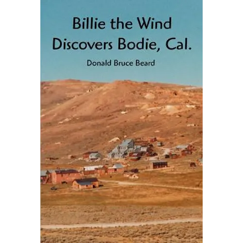 Billie the Wind Discovers Bodie, Cal. - Paperback