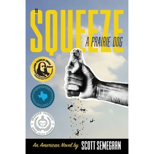 To Squeeze a Prairie Dog: An American Novel - Paperback