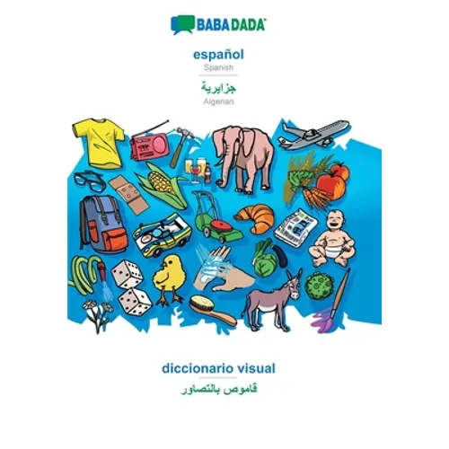 español - Algerian (in arabic script), diccionario visual: BABADADA Spanish - Algerian (in arabic script), visual dictionary - Paperback
