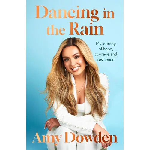 Dancing in the Rain: My Story of Hope, Courage and Resilience - Hardcover