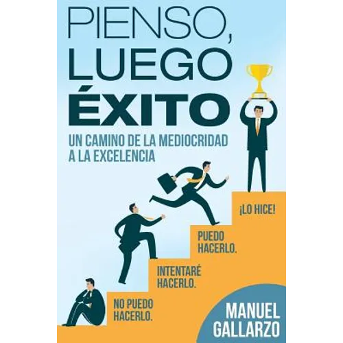 Pienso, Luego, Exito: de la Mediocridad a la Excelencia - Paperback