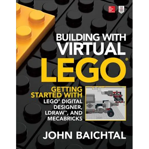 Building with Virtual Lego: Getting Started with Lego Digital Designer, Ldraw, and Mecabricks - Paperback