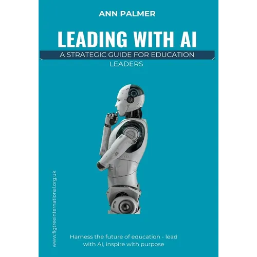 Leading with AI: A Strategic Guide for Education Leaders - Paperback