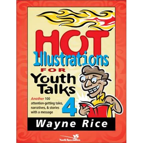 Hot Illustrations for Youth Talks 4: Another 100 Attention-Getting Tales, Narratives, and Stories with a Message 4 - Paperback