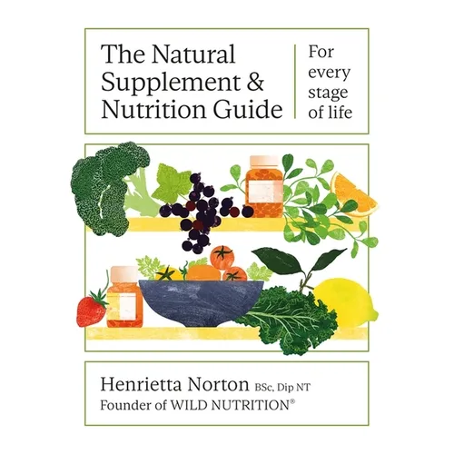 The Natural Supplement and Nutrition Guide: For Every Stage of Life - Hardcover