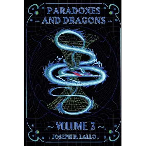 Paradoxes and Dragons Volume 3: A Science Fiction and Fantasy Anthology - Paperback