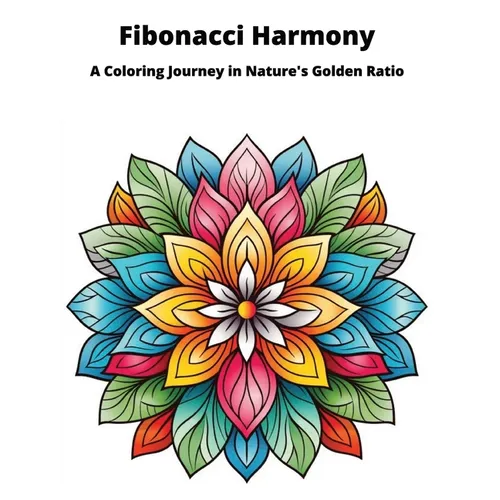 Fibonacci Harmony Coloring Book: A Coloring Journey in Narture's Golden Ratio - Paperback