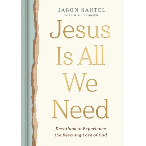 Jesus Is All We Need: Devotions to Experience the Rescuing Love of God - Hardcover