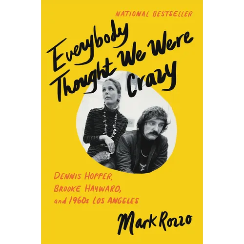 Everybody Thought We Were Crazy: Dennis Hopper, Brooke Hayward, and 1960s Los Angeles - Paperback