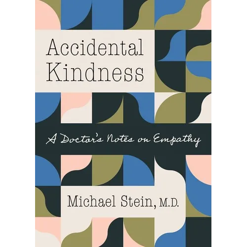 Accidental Kindness: A Doctor's Notes on Empathy - Paperback