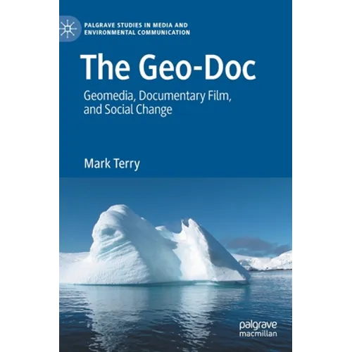 The Geo-Doc: Geomedia, Documentary Film, and Social Change - Hardcover