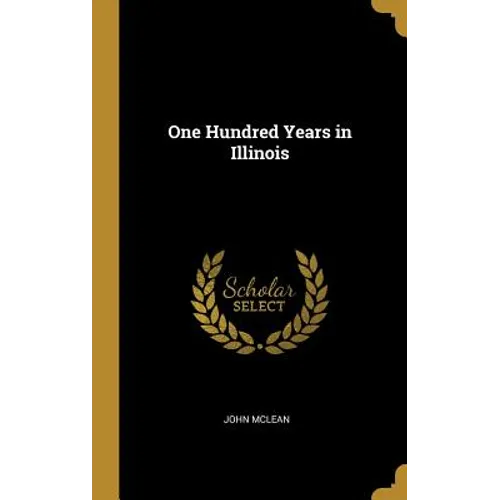 One Hundred Years in Illinois - Hardcover