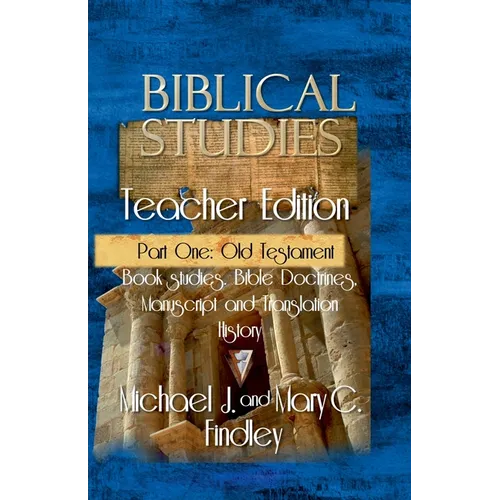 Biblical Studies Teacher Edition Part One: Old Testament