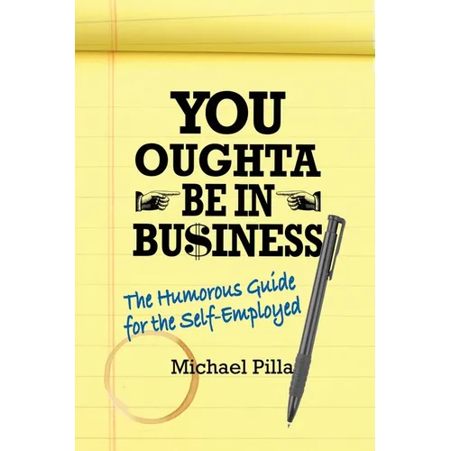 You Oughta Be In Business: The Humorous Guide for the Self-Employed - Paperback