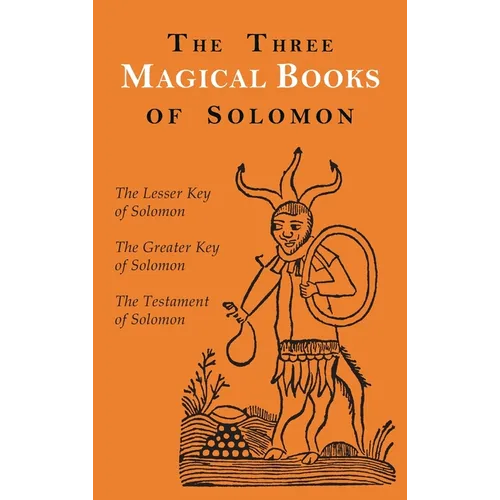 The Three Magical Books of Solomon: The Greater and Lesser Keys & The Testament of Solomon - Hardcover