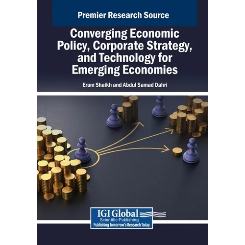 Converging Economic Policy, Corporate Strategy, and Technology for Emerging Economies - Paperback