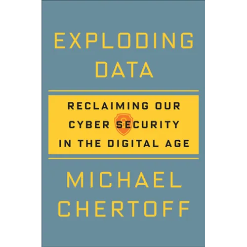 Exploding Data: Reclaiming Our Cyber Security in the Digital Age - Hardcover