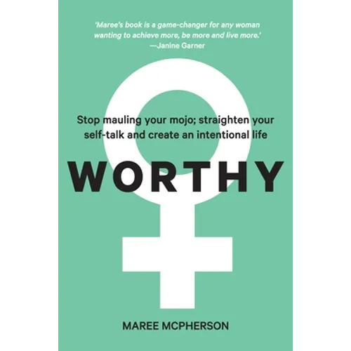 Worthy: Stop mauling your mojo; straighten your self-talk and create an intentional life - Paperback