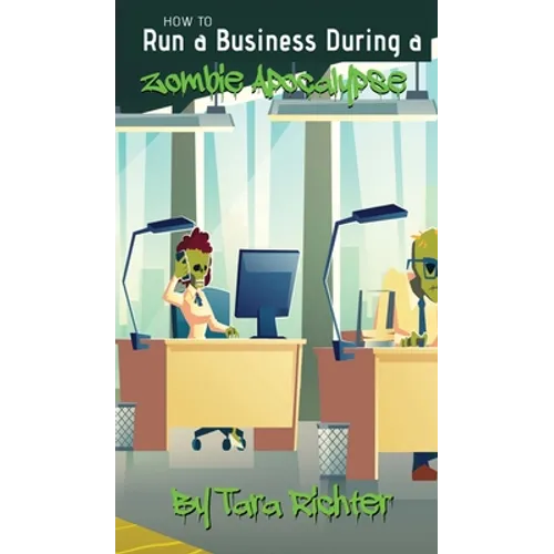 How to Run a Business During a Zombie Apocalypse - Hardcover
