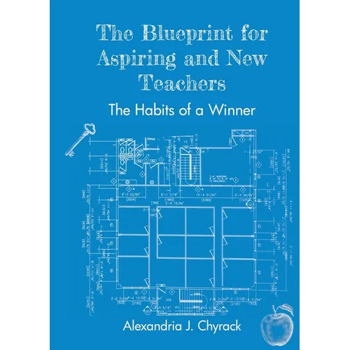 The Blueprint for Aspiring and New Teachers: The Habits of a Winner - Paperback