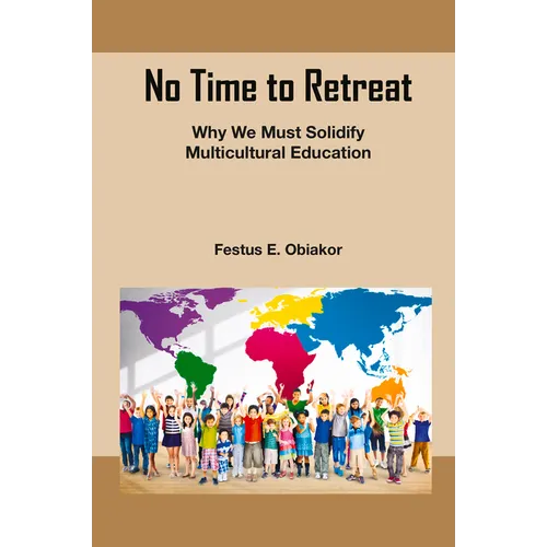 No Time to Retreat: Why We Must Solidify Multicultural Education - Paperback
